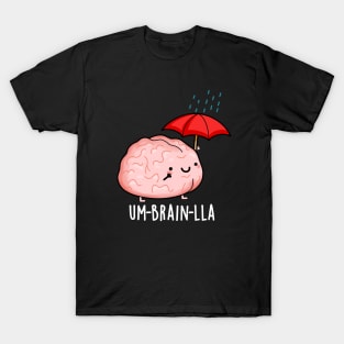 Um-brain-lla Funny Brain Puns T-Shirt